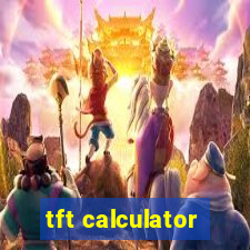 tft calculator